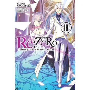Cizojazyčná kniha Re:ZERO -Starting Life in Another World-, Vol. 18 LN (Tappei Nagatsuki)(Brožovaná)