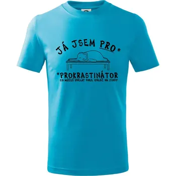 Chlapecké tričko Ja jsem PRO - prokrastinace - Tričko dětské bavlněné - 98 cm / 2 roky ( Světlý tyrkys )