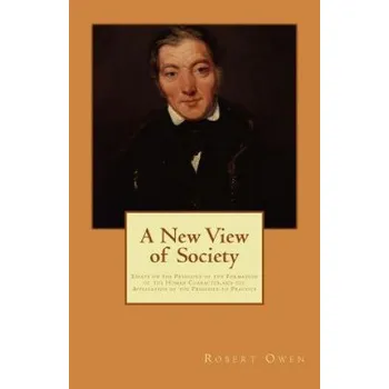 Učebnice A New View of Society: Essays on the Principle of the Formation of the Human Character, and the Application of the Principle to Practice (Robert Owen)(Brožovaná)