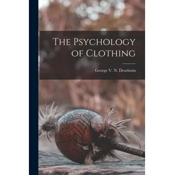 The Psychology of Clothing (George V. N. Dearborn)(Brožovaná)