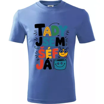 Chlapecké tričko Tady jsem šéf já - barevný - Tričko dětské bavlněné - 98 cm / 2 roky ( Azurově modrá )