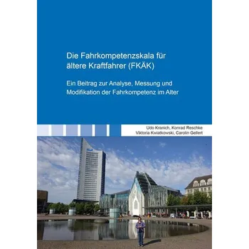 Die Fahrkompetenzskala für ältere Kraftfahrer (FKÄK) - Gellert, Carolin