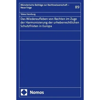 Das Wiederaufleben von Rechten im Zuge der Harmonisierung der urheberrechtlichen Schutzfristen in Europa - Hamburg, Tabea