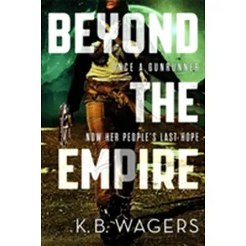 Beyond the Empire - Wagers, K. B.