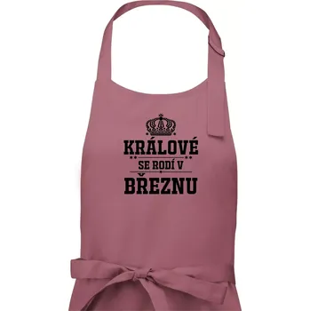 Kuchyňská zástěra Králové se rodí v březnu - Pánská zástěra na vaření - Univerzální velikost ( Starorůžová )