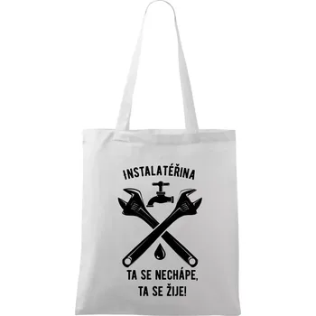 Nákupní taška Instalatéřina, ta se nechápe, ta se žije - Taška bavlněná - 42 x 38 cm ( Bílá )
