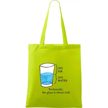 Nákupní taška Technically, the glass is always full - Taška bavlněná - 42 x 38 cm ( Limetková )