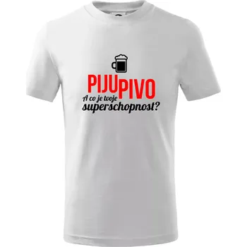 Chlapecké tričko Já piju pivo - tvoje superschopnost? rovný nápis - Tričko dětské bavlněné - 98 cm / 2 roky ( Bílá )