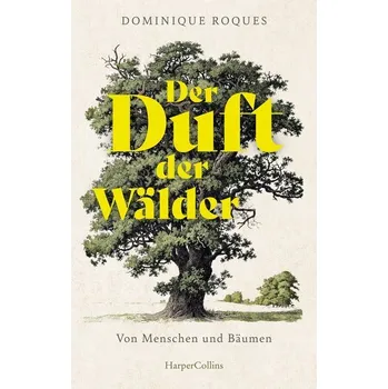 Příroda Der Duft der Wälder. Von Menschen und Bäumen - Dominique, Roques
