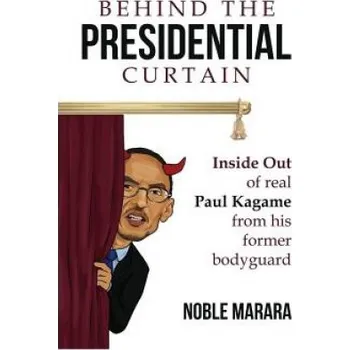 Cizojazyčná kniha Behind the presidential curtain: inside Out of real Paul Kagame from his former bodyguard (Noble Marara)(Brožovaná)