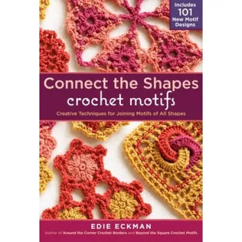 Cizojazyčná kniha Connect the Shapes Crochet Motifs (Edie Eckman)(Pevná)