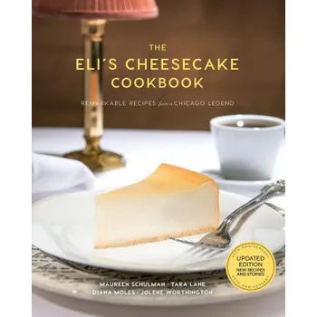 Eli's Cheesecake Cookbook: Remarkable Recipes from a Chicago Legend (Elana Schulman,Jolene Worthington)(Pevná)