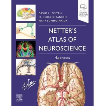 Netter's Atlas of Neuroscience (David L. Felten,Michael K. O'Banion,Mary E Maida)(Brožovaná)