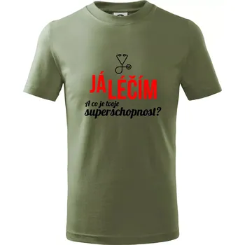Já léčím - tvoje superschopnost? Rovný nápis - Tričko dětské bavlněné - 98 cm / 2 roky ( Khaki )