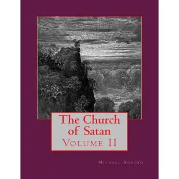 The Church of Satan II: Volume II - Appendices (Michael A Aquino)(Brožovaná)