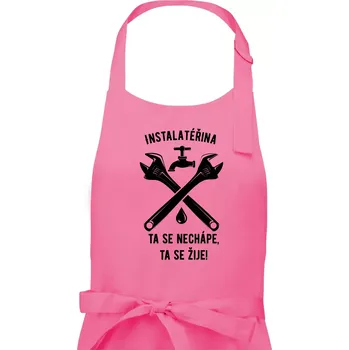 Kuchyňská zástěra Instalatéřina, ta se nechápe, ta se žije - Pánská zástěra na vaření - Univerzální velikost ( Růžová )