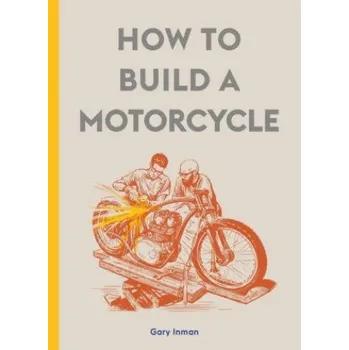 How to Build a Motorcycle (Gary Inman)(Pevná)
