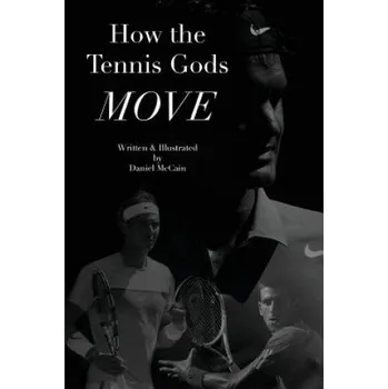 Kniha How the Tennis Gods Move (Daniel McCain)(Brožovaná)