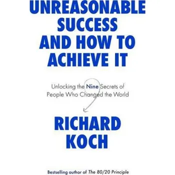 Cizojazyčná kniha Unreasonable Success and How to Achieve It (Richard Koch)(Brožovaná)
