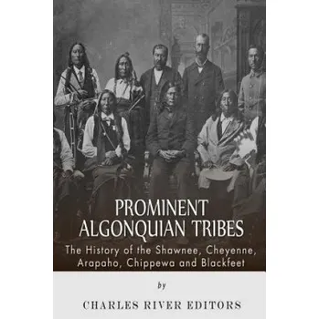 Učebnice Prominent Algonquian Tribes: The History of the Shawnee, Cheyenne, Arapaho, Chippewa, and Blackfeet (Charles River Editors)(Brožovaná)