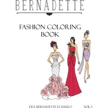 Cizí jazyk Bernadette Fashion Coloring Book: Designs of Gowns and Cocktail Dresses (Dea Bernadette D Suselo)(Brožovaná)