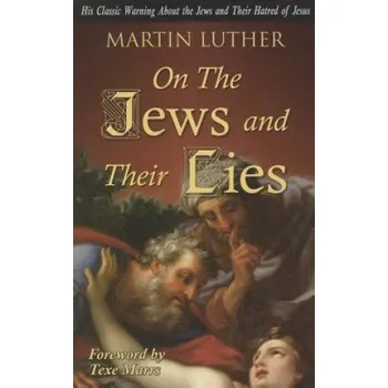 On the Jews and Their Lies (Martin Luther,Texe Marrs)(Brožovaná)