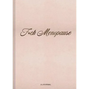 F*ck Menopause: A Journal