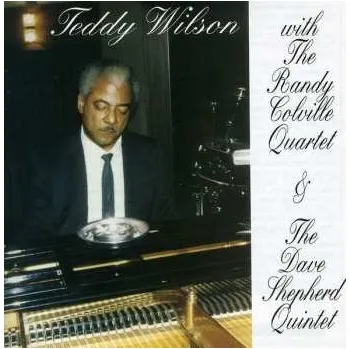 Zahraniční hudba CD Teddy Wilson: With The Randy Colville Quartet & The Dave Shepherd Quintet 2014