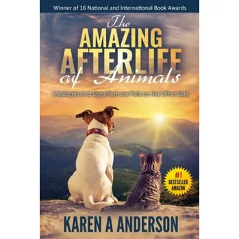 Učebnice The Amazing Afterlife of Animals: Messages and Signs From Our Pets On The Other Side (Karen A Anderson)(Brožovaná)