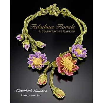 Fabulous Florals: A Beadweaving Garden (Elizabeth Townes)(Brožovaná)