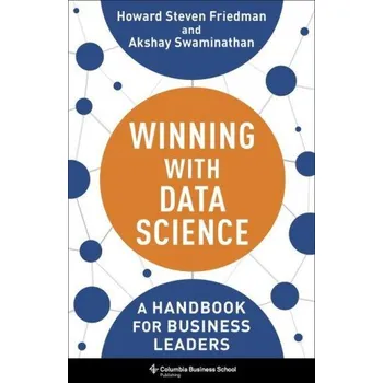 Cizojazyčná kniha Winning with Data Science – A Handbook for Business Leaders (Howard Steven Friedman,Akshay Swaminathan)(Pevná)