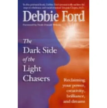 Cizí jazyk Dark Side of the Light Chasers (Debbie Ford)(Brožovaná)