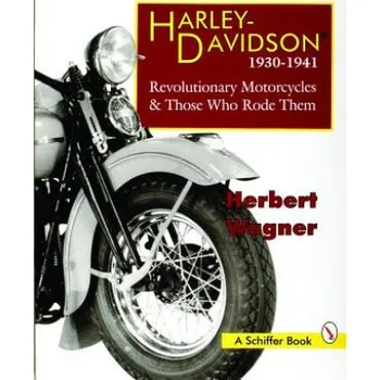 Cizojazyčná kniha Harley Davidson Motorcycles, 1930-1941: Revolutionary Motorcycles and The Who Made Them (Herbert Wagner)(Brožovaná)