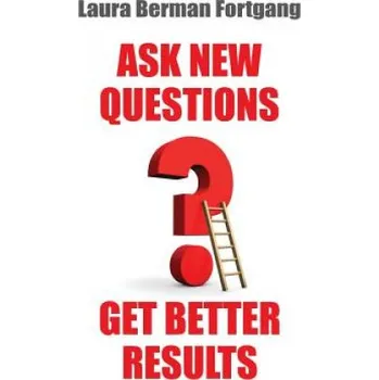 Cizojazyčná kniha Ask New Questions, Get Better Results (Laura Berman Fortgang)(Brožovaná)