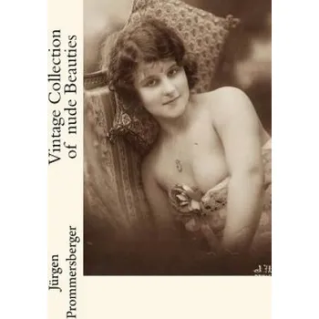 Vintage Collection of nude Beauties (Jurgen Prommersberger)(Brožovaná)