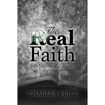 The Real Faith: A Spiritual Classic (Charles Price)(Brožovaná)