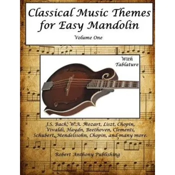 Classical Music Themes for Easy Mandolin Volume One (Robert Anthony)(Brožovaná)