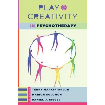 Play and Creativity in Psychotherapy (Terry Marks-Tarlow,Daniel J. Siegel,Marion Solomon)(Pevná)