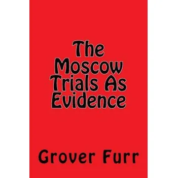 Cizí jazyk The Moscow Trials As Evidence (Grover Furr)(Brožovaná)