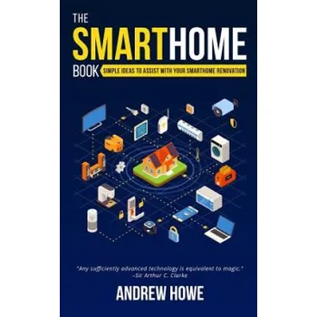 Cizojazyčná kniha The Smarthome Book: Simple ideas to assist with your smarthome renovation (Andrew Howe)(Brožovaná)