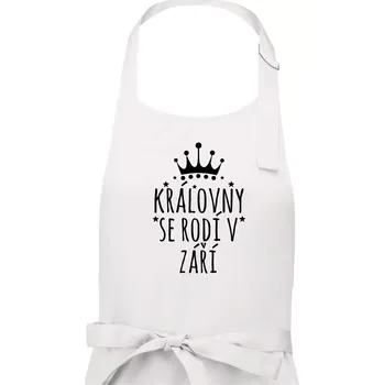 Kuchyňská zástěra Královny se rodí v září - Dámská zástěra na vaření - Univerzální velikost ( Bílá )