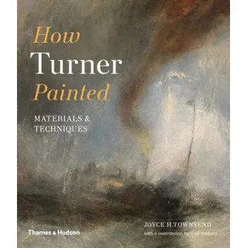 Umění How Turner Painted (Joyce Townsend)(Brožovaná)