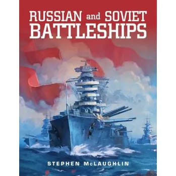 Cestování Russian and Soviet Battleships (Stephen McLaughlin)(Pevná)