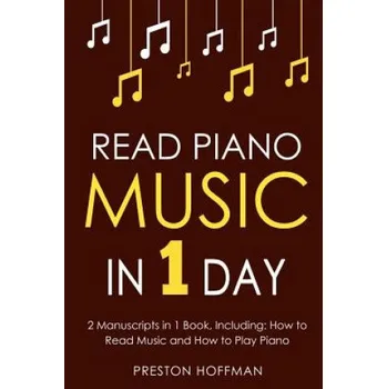 Read Piano Music: In 1 Day - Bundle - The Only 2 Books You Need to Learn Piano Sight Reading, Piano Sheet Music and How to Read Music fo (Preston Hoffman)(Brožovaná)