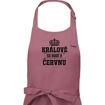 Kuchyňská zástěra Králové se rodí v červnu - Pánská zástěra na vaření - Univerzální velikost ( Starorůžová )