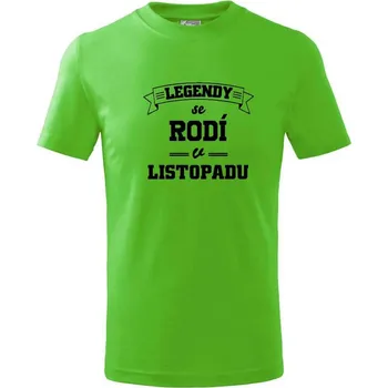 Legendy se rodí v listopadu - Tričko dětské bavlněné - 98 cm / 2 roky ( Apple Green )