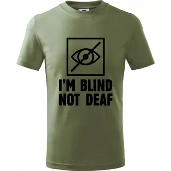 I'm blind not deaf - Tričko dětské bavlněné - 98 cm / 2 roky ( Khaki )