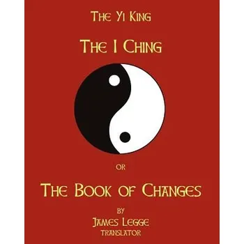 Kniha The I-Ching Or The Book Of Changes: The Yi King (James Legge)(Brožovaná)