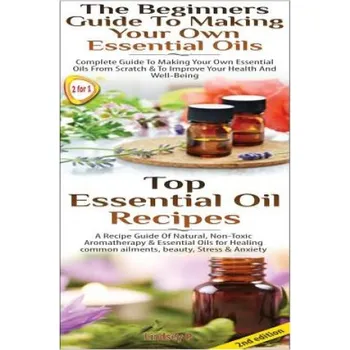 Učebnice Top Essential Oil Recipes & The Beginners Guide To Making Your Own Essential Oils (Lindsey P)(Brožovaná)