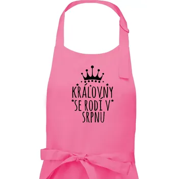 Kuchyňská zástěra Královny se rodí v srpnu - Dámská zástěra na vaření - Univerzální velikost ( Růžová )